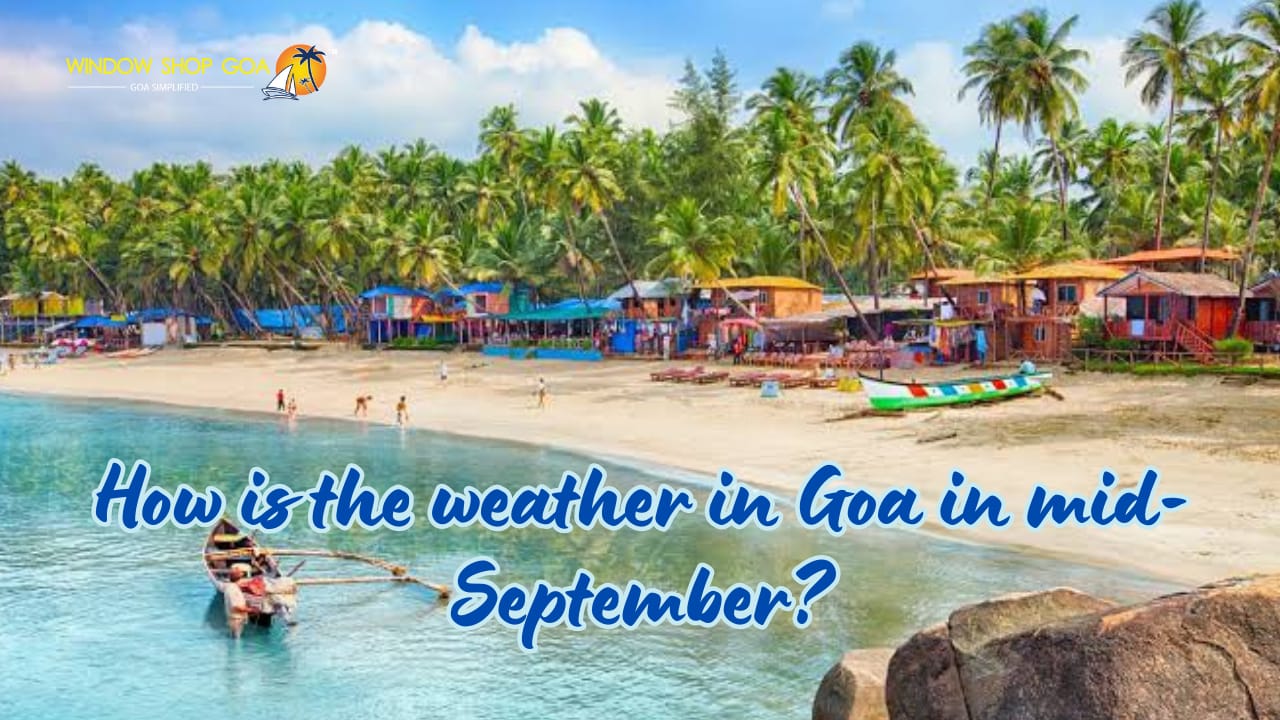 How is the weather in Goa in mid-September?